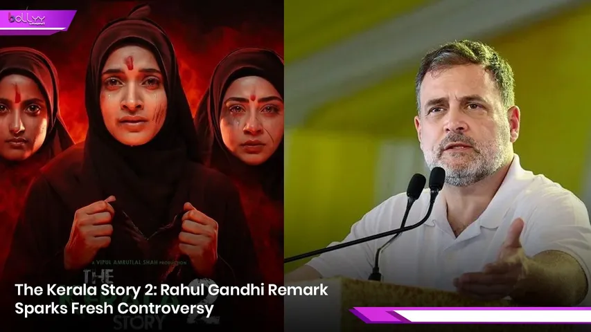 The Kerala Story 2: Rahul Gandhi Remark Sparks Fresh Controversy