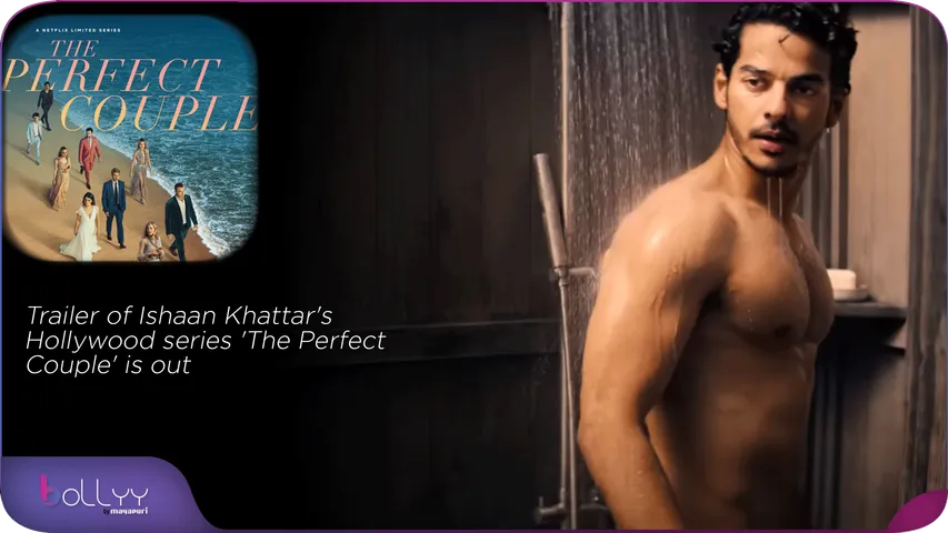 Trailer of Ishaan Khattar's Hollywood series 'The Perfect Couple' is out