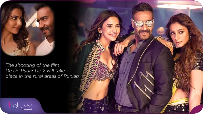 The shooting of the film De De Pyaar De 2 will take place in the rural areas of Punjab
