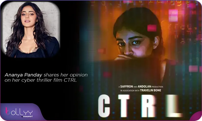 Ananya Panday shares her opinion on her cyber thriller film CTRL