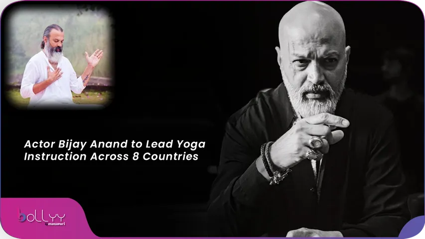 Actor Bijay Anand to Lead Yoga Instruction Across 8 Countries