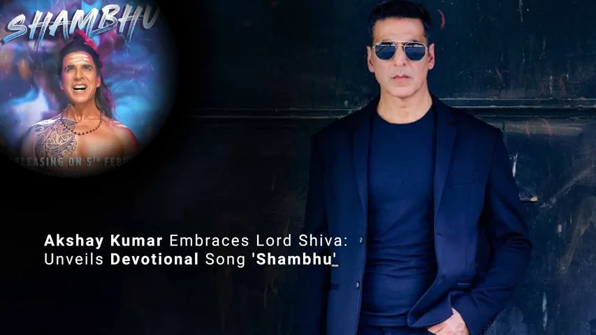 Akshay Kumar Embraces Lord Shiva Unveils Devotional Song 'Shambhu'