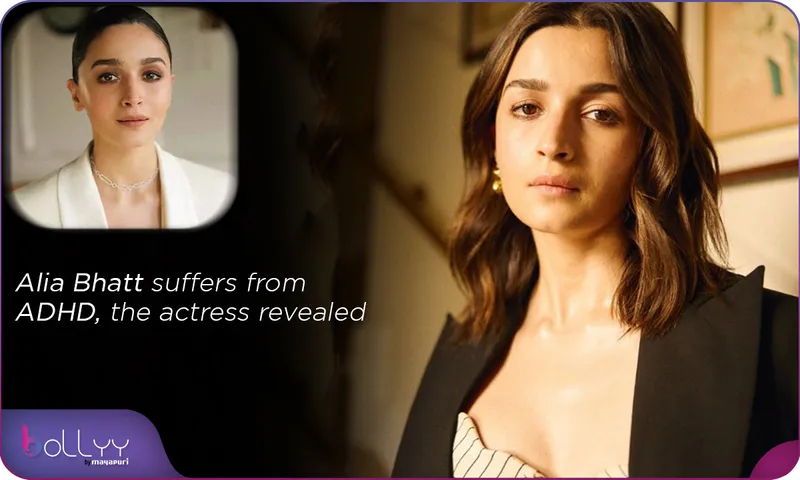 Alia Bhatt suffers from ADHD, the actress revealed