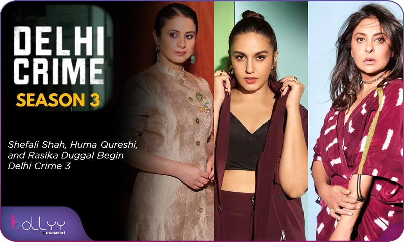 Shefali Shah, Huma Qureshi, and Rasika Duggal Begin Delhi Crime 3