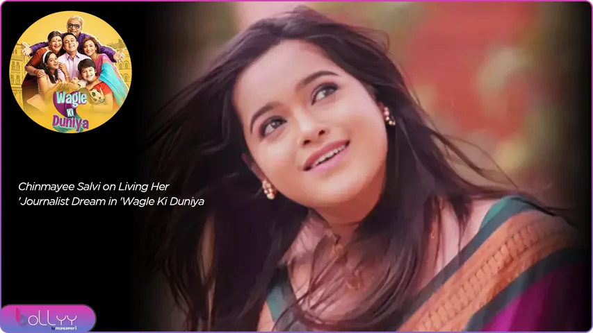 Chinmayee Salvi on Living Her Journalist Dream in 'Wagle Ki Duniya'