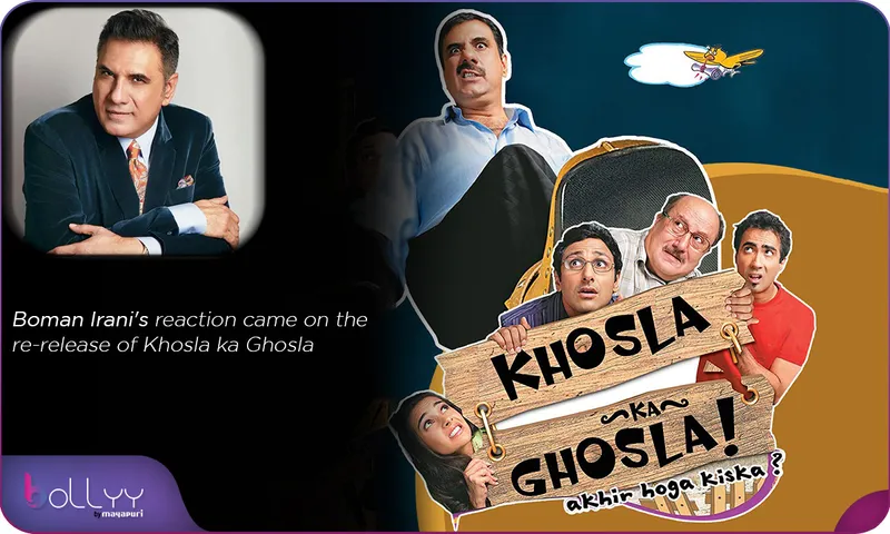 Boman Irani's reaction came on the re-release of Khosla ka Ghosla