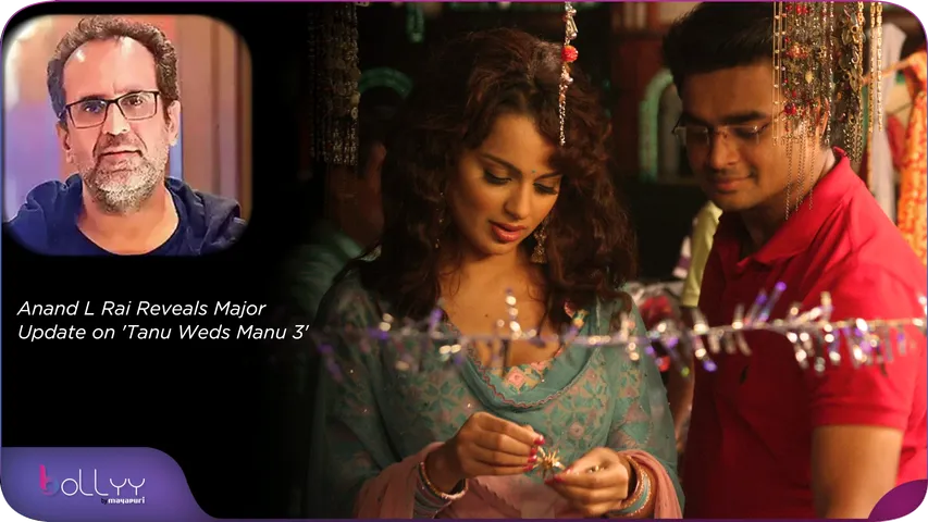 Anand L Rai Reveals Major Update on 'Tanu Weds Manu 3'