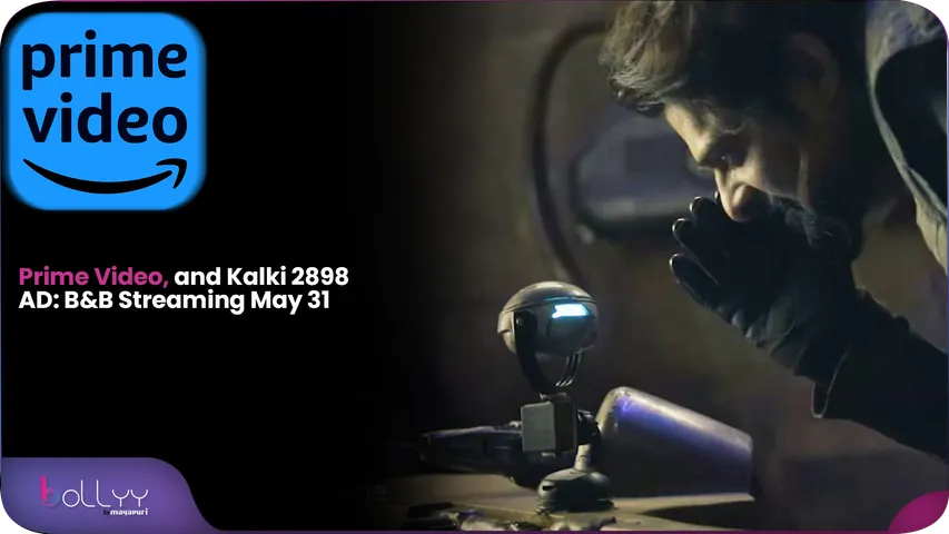 Prabhas, Prime Video, and Kalki 2898 AD B&B Streaming May 31