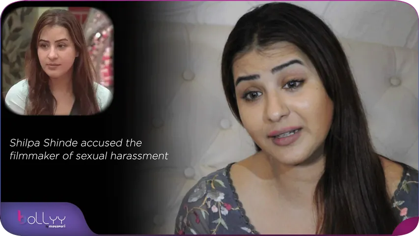 Shilpa Shinde accused the filmmaker of sexual harassment
