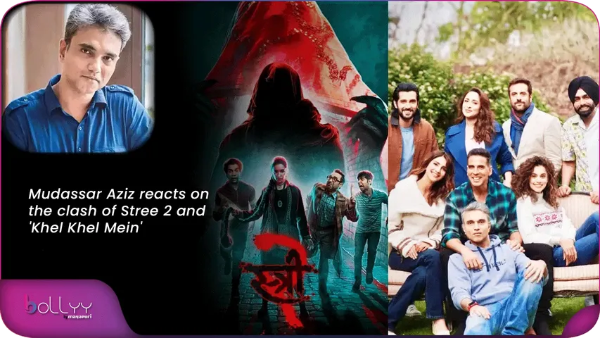 Mudassar Aziz reacts on the clash of Stree 2 and 'Khel Khel Mein'