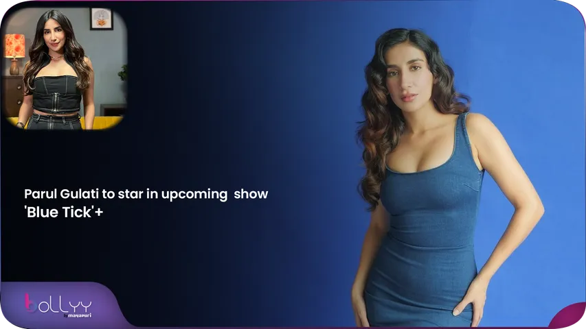 Parul Gulati to star in upcoming  show 'Blue Tick'