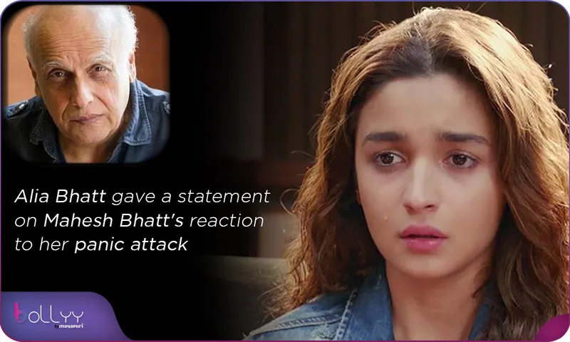 Alia Bhatt gave a statement on Mahesh Bhatt's reaction to her panic attack