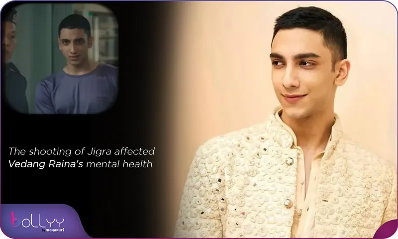 The shooting of Jigra affected Vedang Raina's mental health