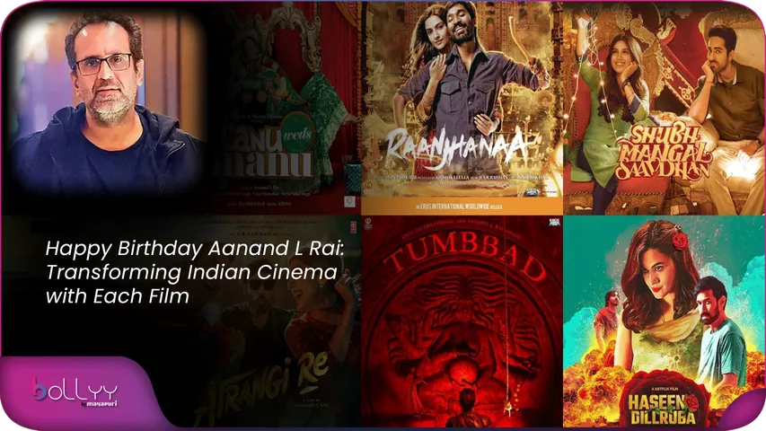 Happy Birthday Aanand L Rai Transforming Indian Cinema with Each Film