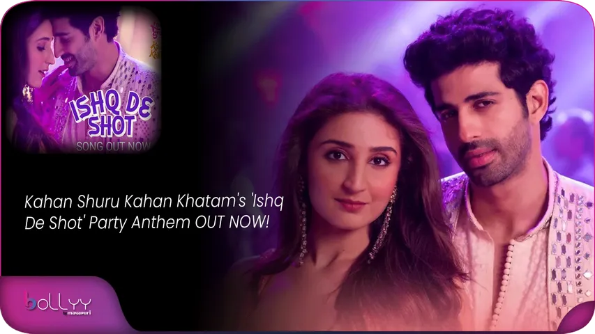 Kahan Shuru Kahan Khatam's 'Ishq De Shot' Party Anthem OUT NOW!