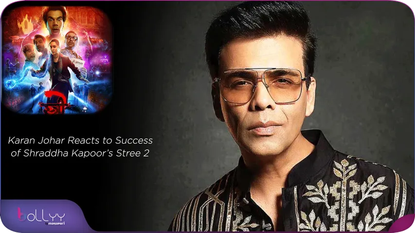 Karan Johar Reacts to Success of Shraddha Kapoor’s Stree 2
