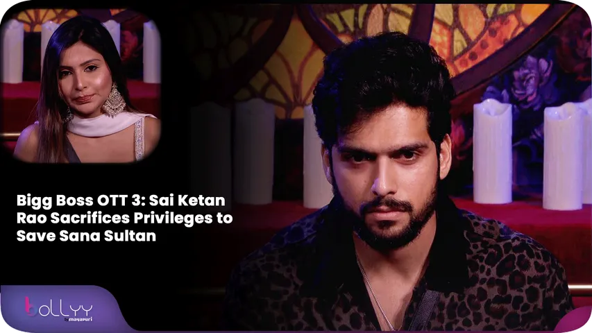 Bigg Boss OTT 3 Sai Ketan Rao Sacrifices Privileges to Save Sana Sultan