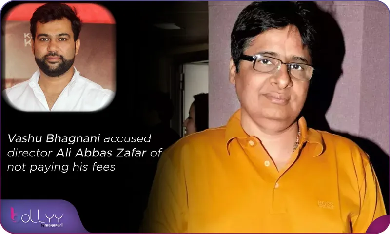 Vashu Bhagnani accused director Ali Abbas Zafar of not paying his fees