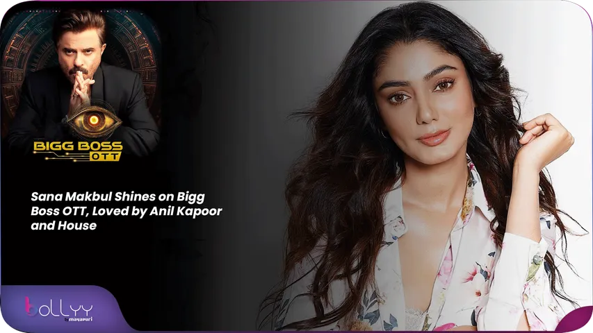 Sana Makbul Shines on Bigg Boss OTT, Loved by Anil Kapoor and House