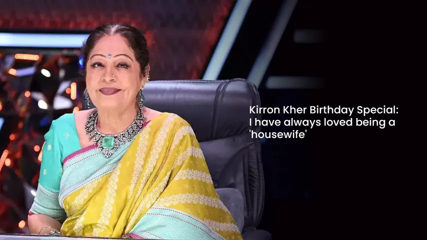 Kirron Kher Birthday Special I have always loved being a 'housewife'