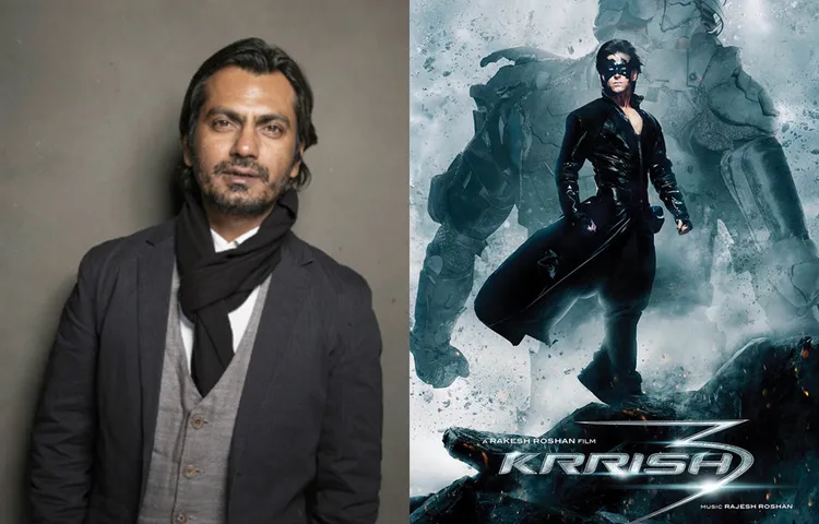 NAWAZUDDIN SIDDIQUI TO PLAY THE BADDIE IN HRITHIK ROSHAN'S KRRISH 4