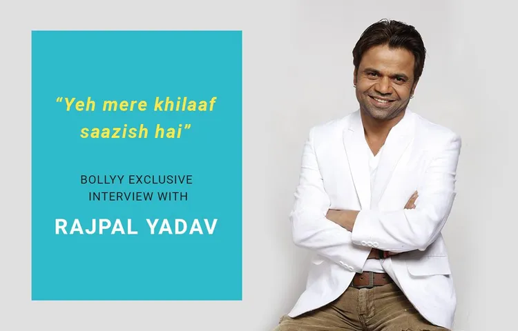 BOLLYY EXCLUSIVE : YEH MERE KHILAAF SAAZISH HAI - RAJPAL YADAV