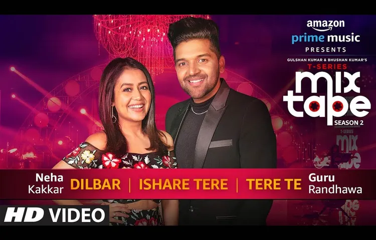 Watch A Mix Of Season’s Most Loved Songs In Neha Kakkar And Guru Randhawa’s Style, Only On T-Series Mixtape Season 2, Presented By Amazon Prime Music