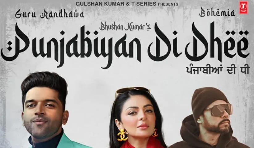 Bhushan Kumar’s T-Series’s ‘Punjabiyaan Di Dhee’ by Guru Randhawa feat Bohemia is out now!