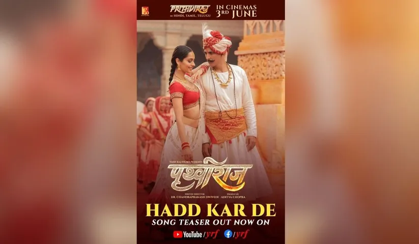 What I love about the songs in our film is that they are all original music!’ : YRF teases the first song of the film, Hadd Kar De, Akshay Kumar says he loves that Prithviraj has beautiful original music for audiences to enjoy once the film releases in theatres
