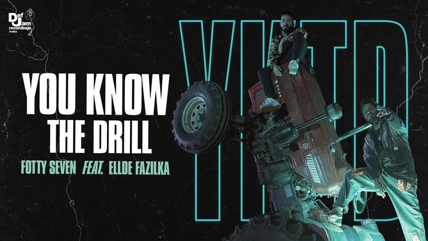 Fotty Seven ft. Ellde Fazilka – You Know The Drill | Def Jam India