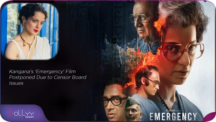 Kangana's 'Emergency' Film Postponed Due to Censor Board Issues
