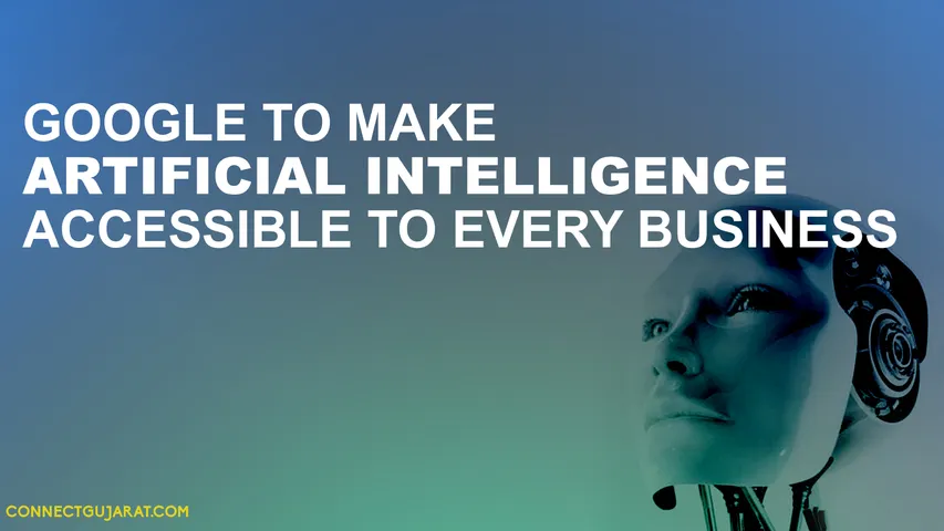 Google to make artificial intelligence accessible to every business