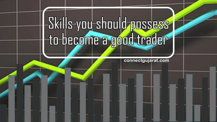 Skills you should possess to become a good trader