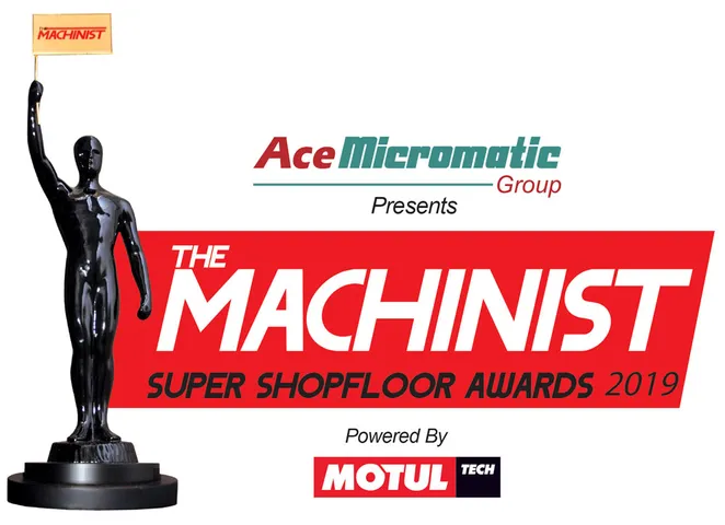 THE MACHINIST ANNOUNCES THE 5TH EDITION OF ‘THE MACHINIST SUPER SHOPFLOOR AWARDS 2019’