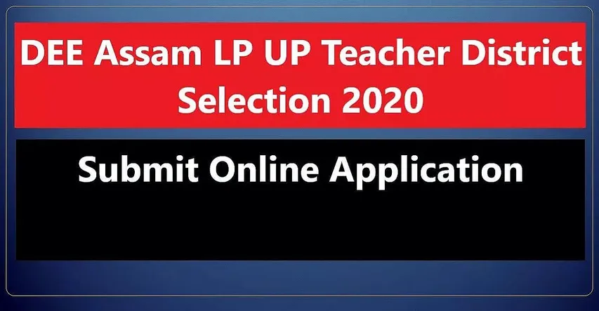 DEE Assam LP UP Teacher District Selection Recruitment 2020