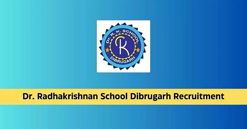 Assam Career: Dr. Radhakrishnan School Dibrugarh Recruitment 2024 - Public Relation Officer Vacancy