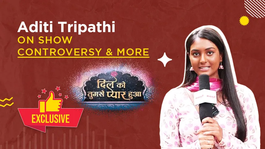 Dil Ko Tumse Pyaar Huva actress Deepika Aka Aditi On Upcoming Exciting Episodes Controversy And More
