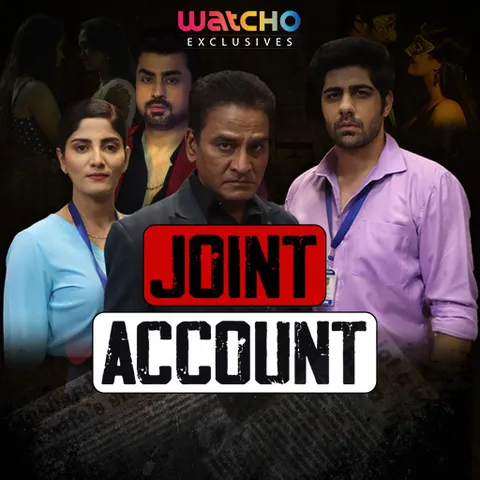 WATCHO एक्सक्लूसिव की ओर से पेश है "JOINT ACCOUNT" प्यार और रिश्तों की सीमाओं से परे एक कहानी बयान करती वेबसीरीज़