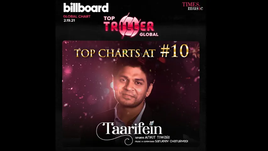 अंकित तिवारी की 'तारीफें' बिलबोर्ड ट्रिलर ग्लोबल चार्ट कि लिस्ट में 10वें नंबर पर है