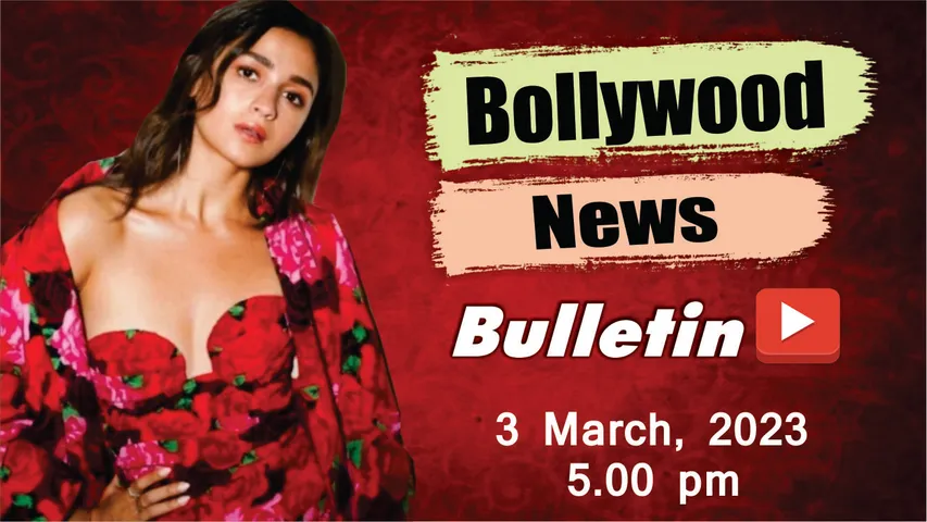 Bollywood News - 3rd March 2023