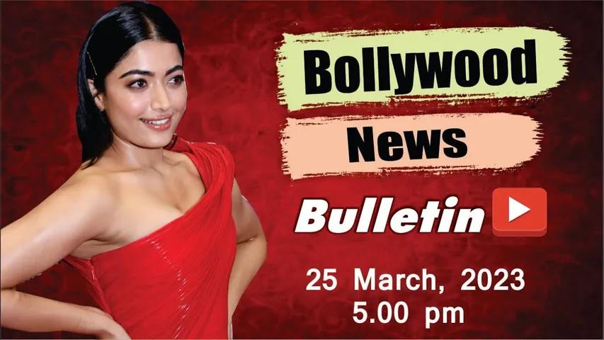 Bollywood News 25th March 2023