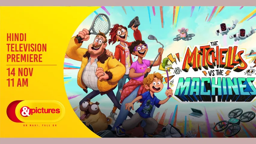This Children’s Day, &pictures takes you on an adventurous ride with the Hindi television premiere of The Mitchells Vs The Machines