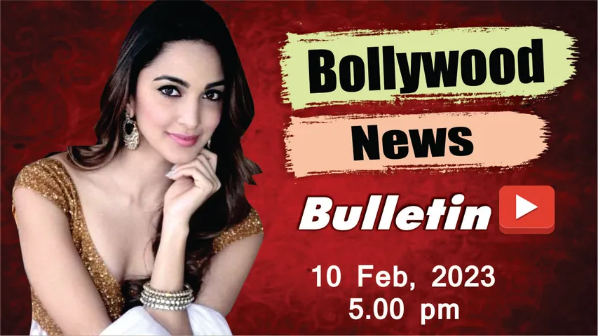 Bollywood News- 10th Feb 2023 