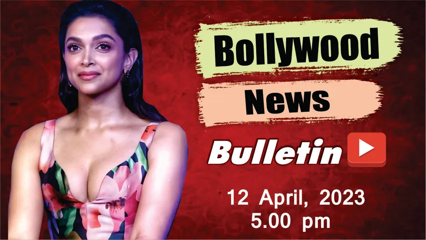 Bollywood News 12th April 2023