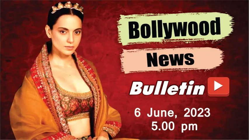 Bollywood News 6th June 2023 