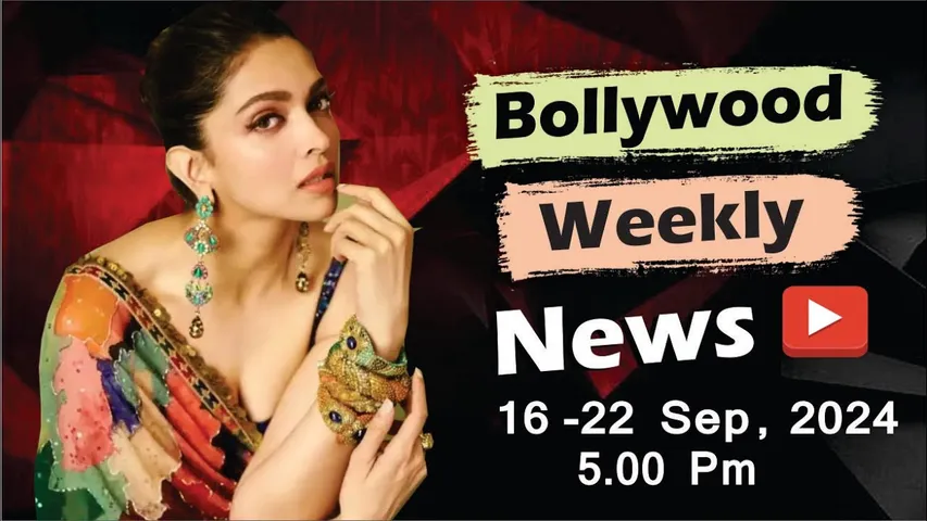 Bollywood Weekly News | Deepika Padukone | Alia Bhatt | Kareena Kapoor | 16-22 Sep 2024 | 5 PM