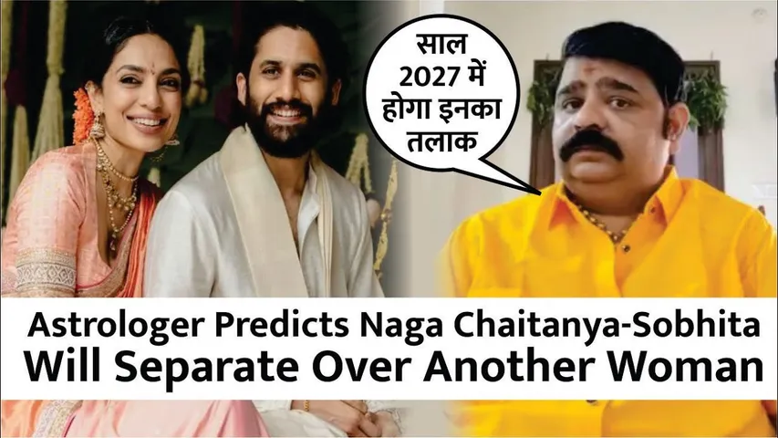 Naga Chaitanya, Sobhita Dhulipala to Separate in 2027? Leading Astrologer Makes Shocking Prediction