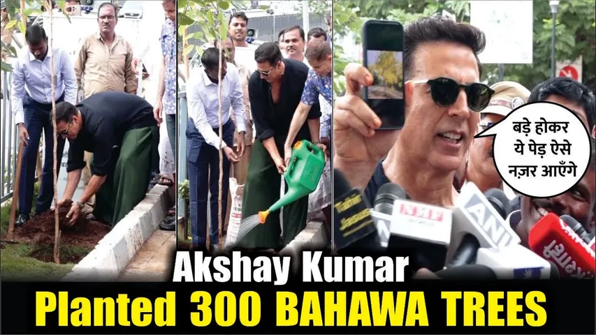 Akshay Kumar Planted 300 BAHAWA TREES IN MEMORY OF HIS PARENTS | AKSHAY KUMAR ने लगाए BAHAWA TREES