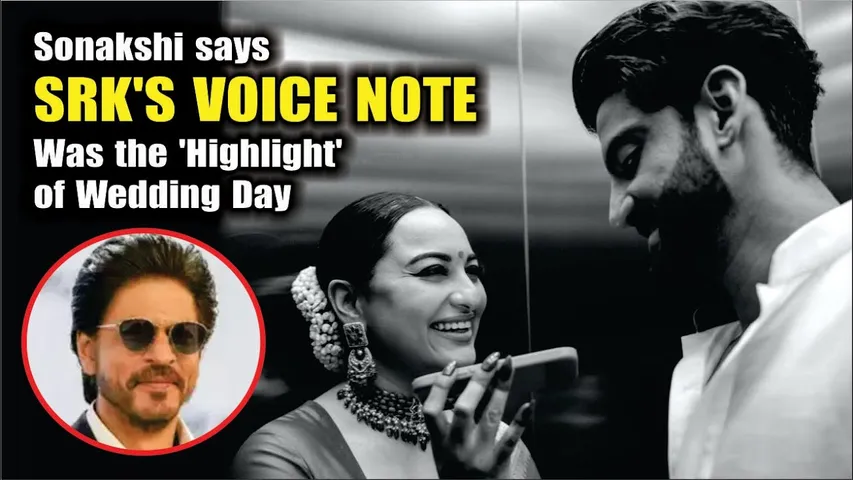 Shah Rukh Khan sent a voice note to wish Sonakshi Sinha and Zaheer Iqbal on their wedding | Sonakshi