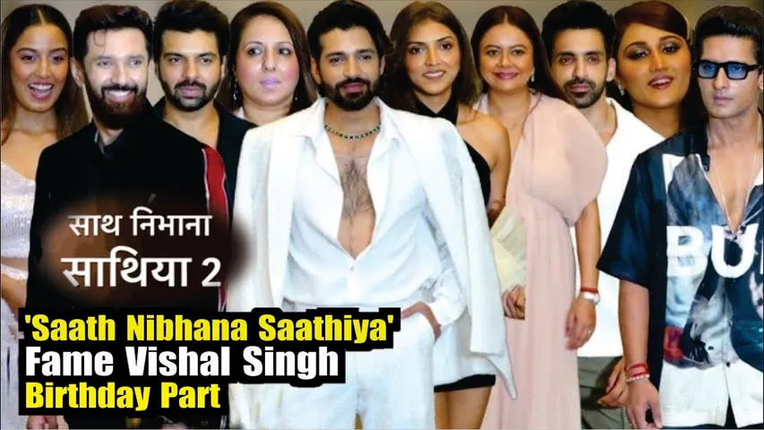 'Saath Nibhana Saathiya' Fame Vishal Singh Birthday Part